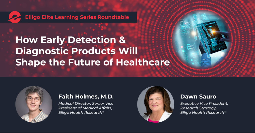 Elite Learning Series – How Early Detection & Diagnostic Products Will Shape the Future of Healthcare